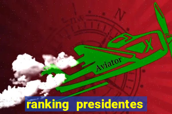 ranking presidentes do brasil